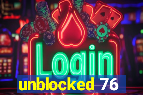 unblocked 76