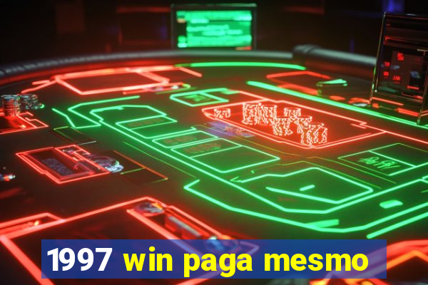 1997 win paga mesmo