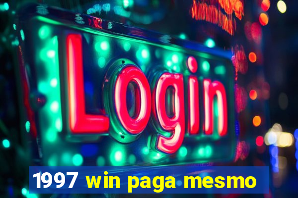1997 win paga mesmo