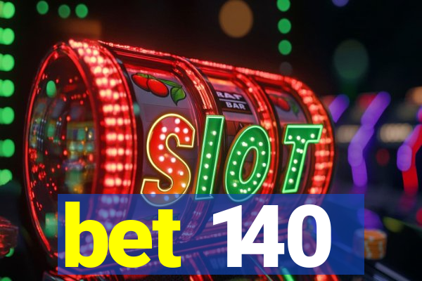 bet 140