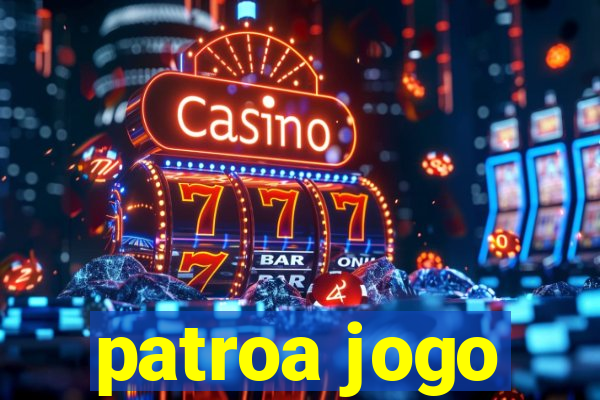 patroa jogo