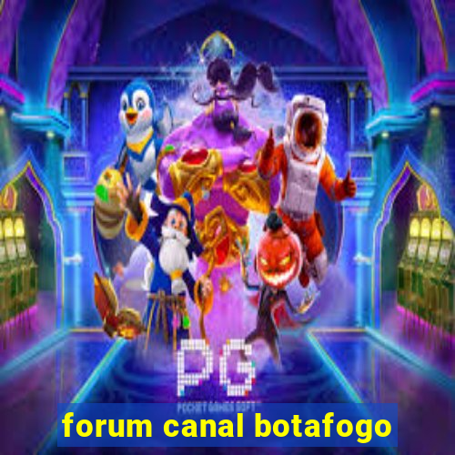 forum canal botafogo