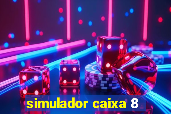 simulador caixa 8