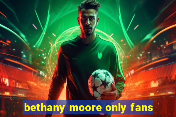 bethany moore only fans