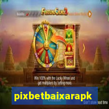 pixbetbaixarapk
