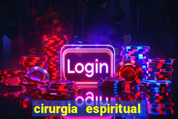 cirurgia espiritual marlon santos