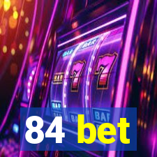 84 bet