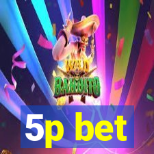5p bet