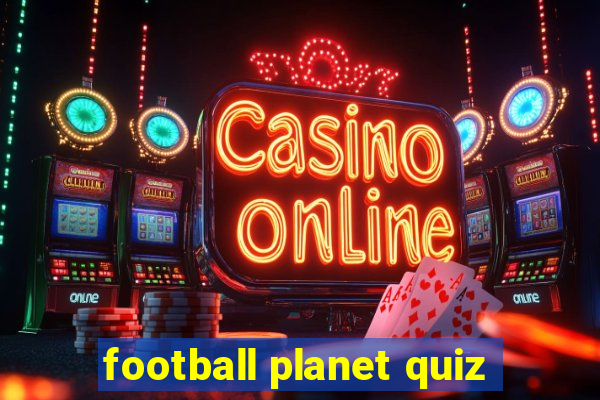 football planet quiz