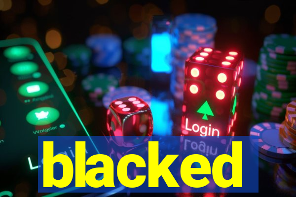 blacked