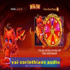 vai corinthians audio