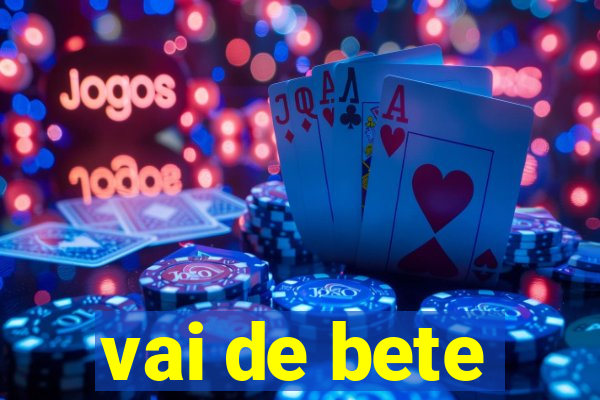 vai de bete