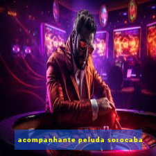 acompanhante peluda sorocaba