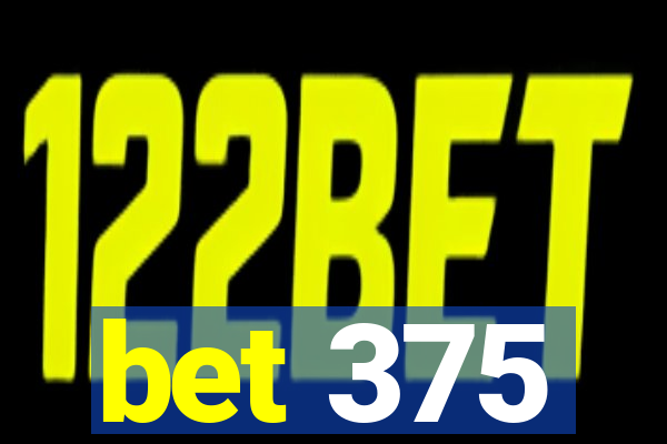bet 375