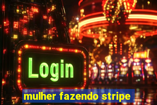 mulher fazendo stripe