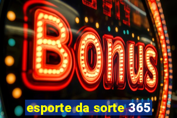 esporte da sorte 365