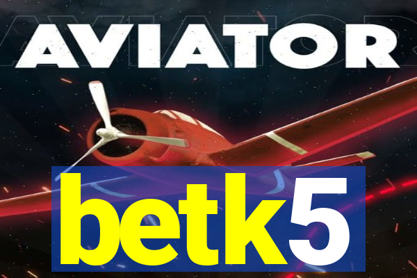betk5