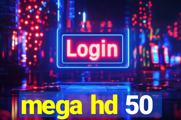 mega hd 50
