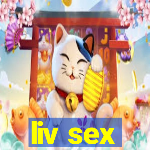 liv sex