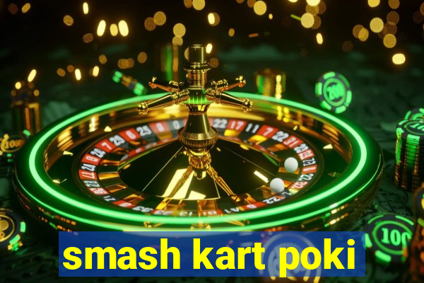 smash kart poki