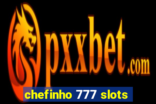 chefinho 777 slots