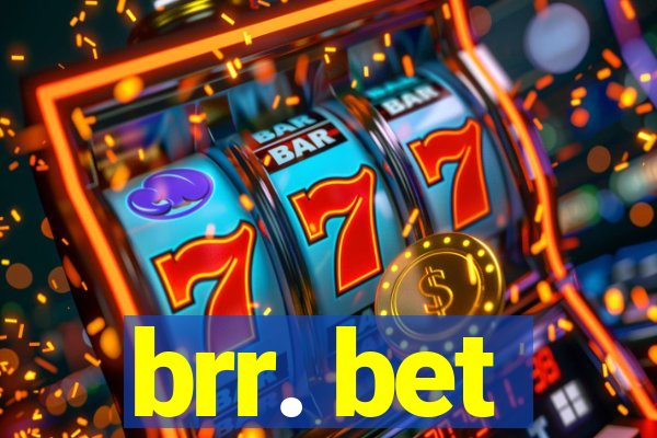 brr. bet
