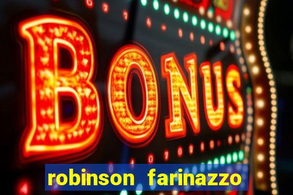 robinson farinazzo biografia wikipedia