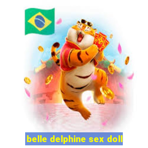 belle delphine sex doll