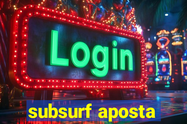 subsurf aposta