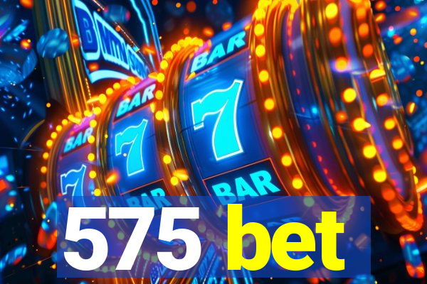575 bet