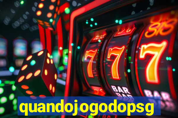 quandojogodopsg