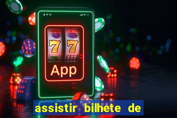 assistir bilhete de loteria dublado