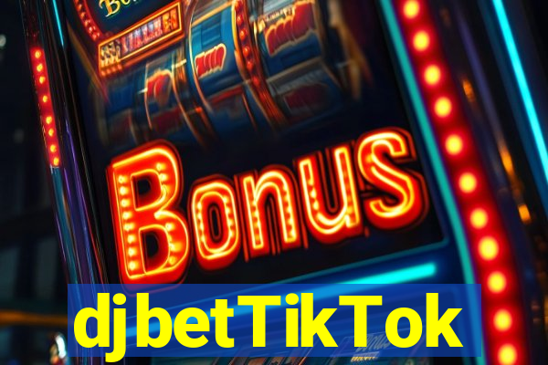 djbetTikTok