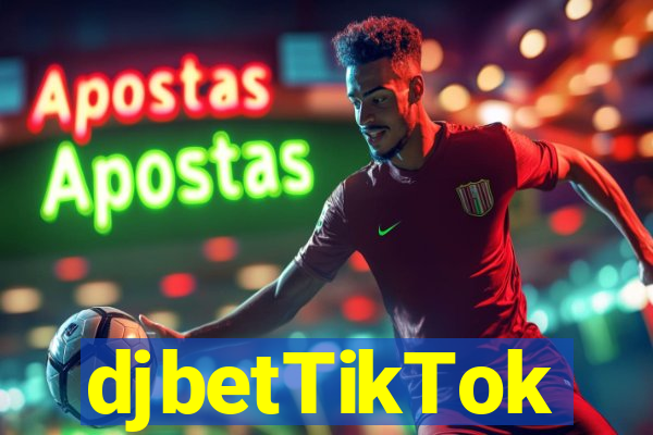 djbetTikTok