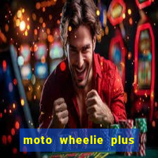 moto wheelie plus dinheiro infinito