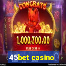 45bet casino