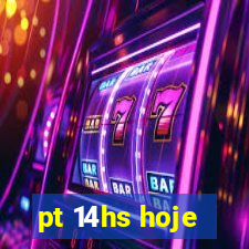 pt 14hs hoje