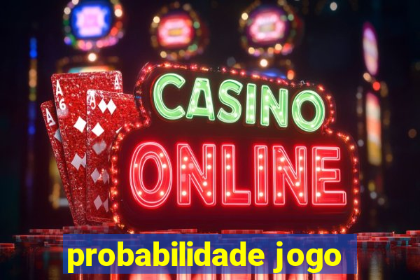 probabilidade jogo