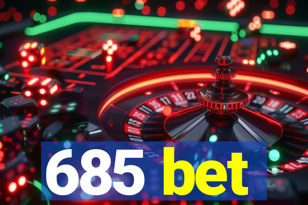 685 bet
