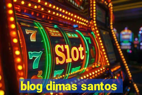 blog dimas santos