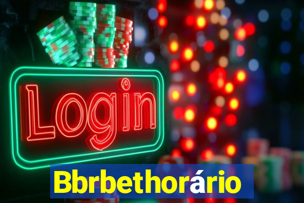 Bbrbethorário