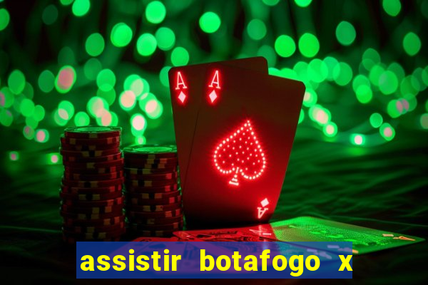 assistir botafogo x gremio futemax