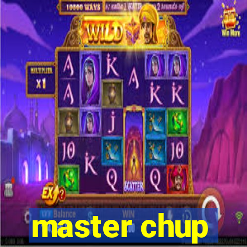 master chup