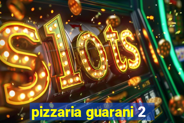 pizzaria guarani 2