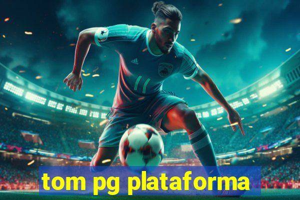 tom pg plataforma
