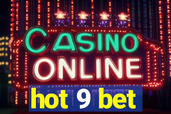 hot 9 bet