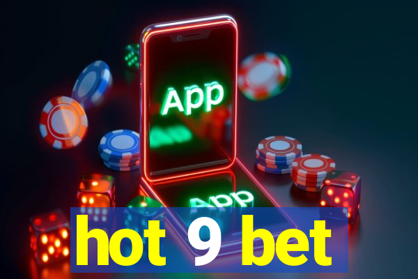 hot 9 bet