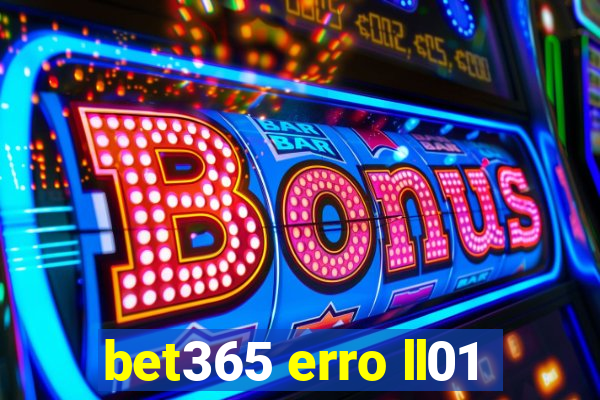 bet365 erro ll01