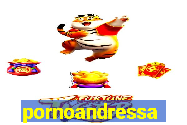 pornoandressa