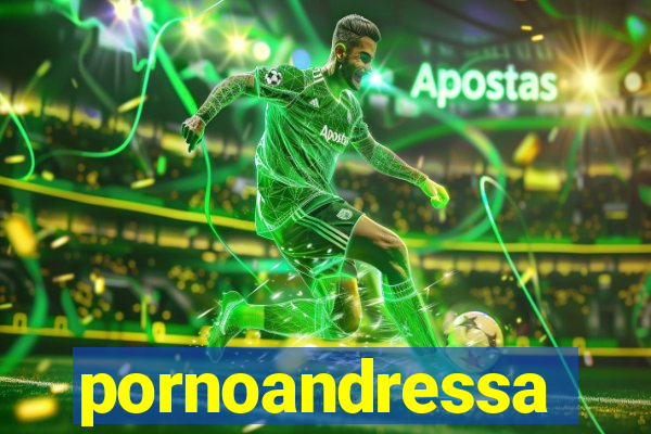 pornoandressa